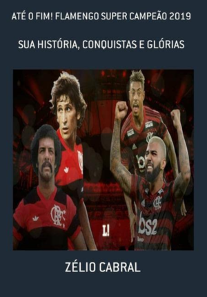 Capa do livro Ate o Fim! Flamengo Super Campeão 2019