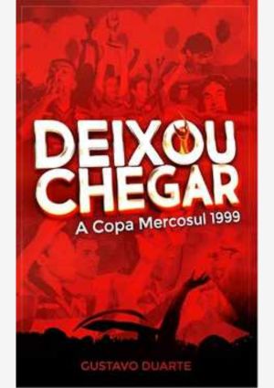 Capa do livro Deixou Chegar: A Copa Mercosul 1999