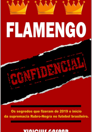 Capa do livro Flamengo Confidencial: Os segredos que fizeram de 2019 o início da supremacia rubro-negra no futebol brasileiro