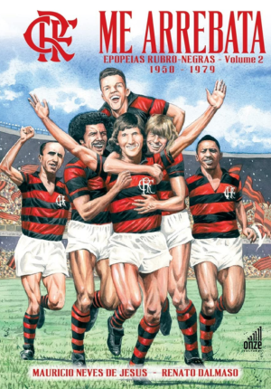 Capa do livro Me Arrebata: Epopeias Rubro-Negras (Vol. 2)