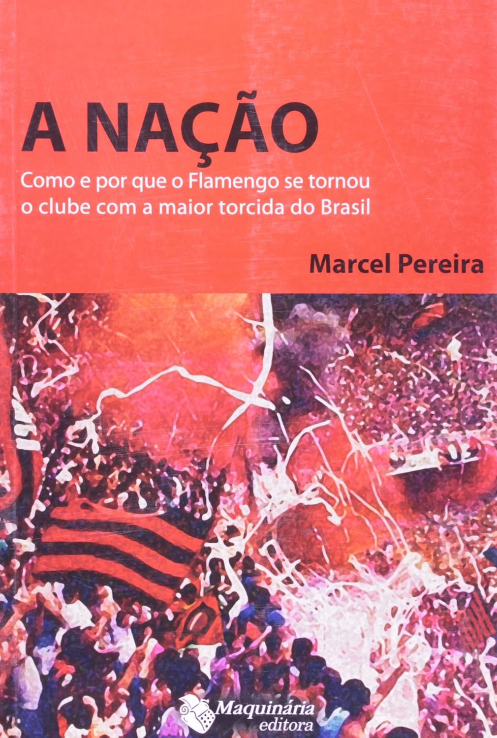 Capa do livro Nação: Como e por que o Flamengo se tornou o clube com a maior torcida do Brasil