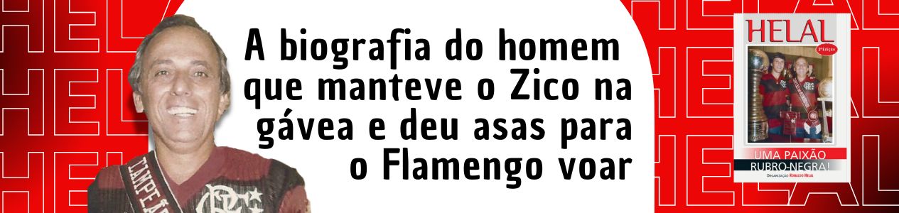 Helal: Uma paixão Rubro-Negra